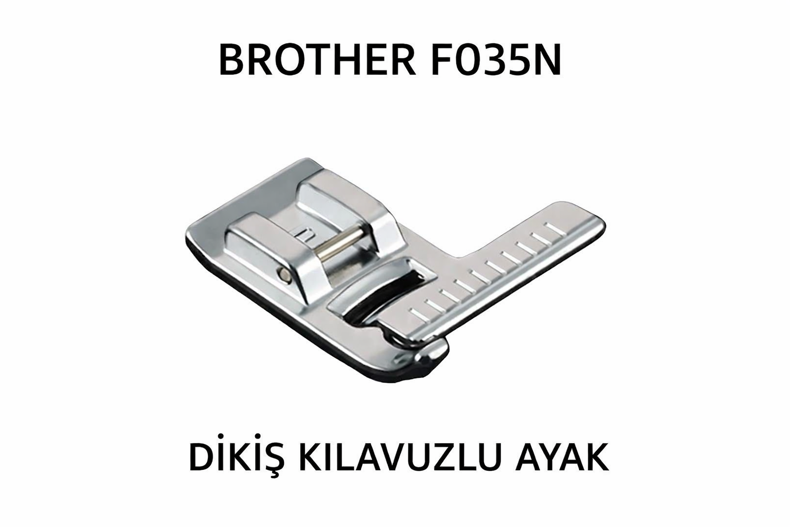 BROTHER F035N – DİKİŞ KLAVUZLU AYAK