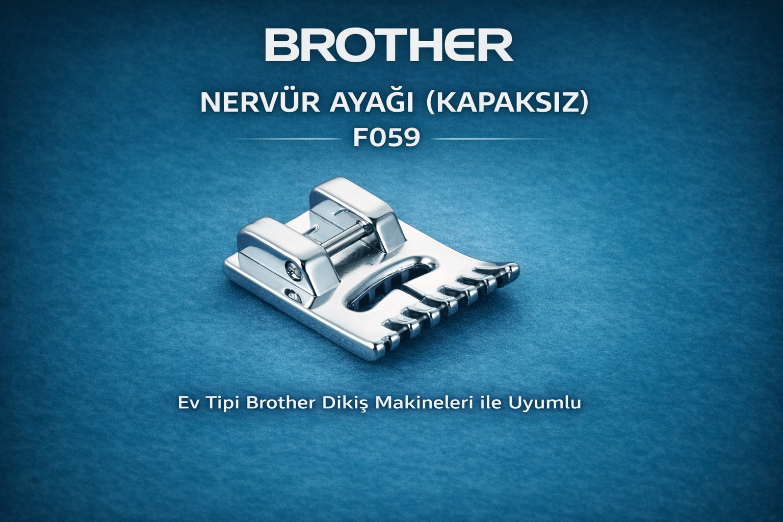 BROTHER Nervür Ayağı (Kapaksız) – F059