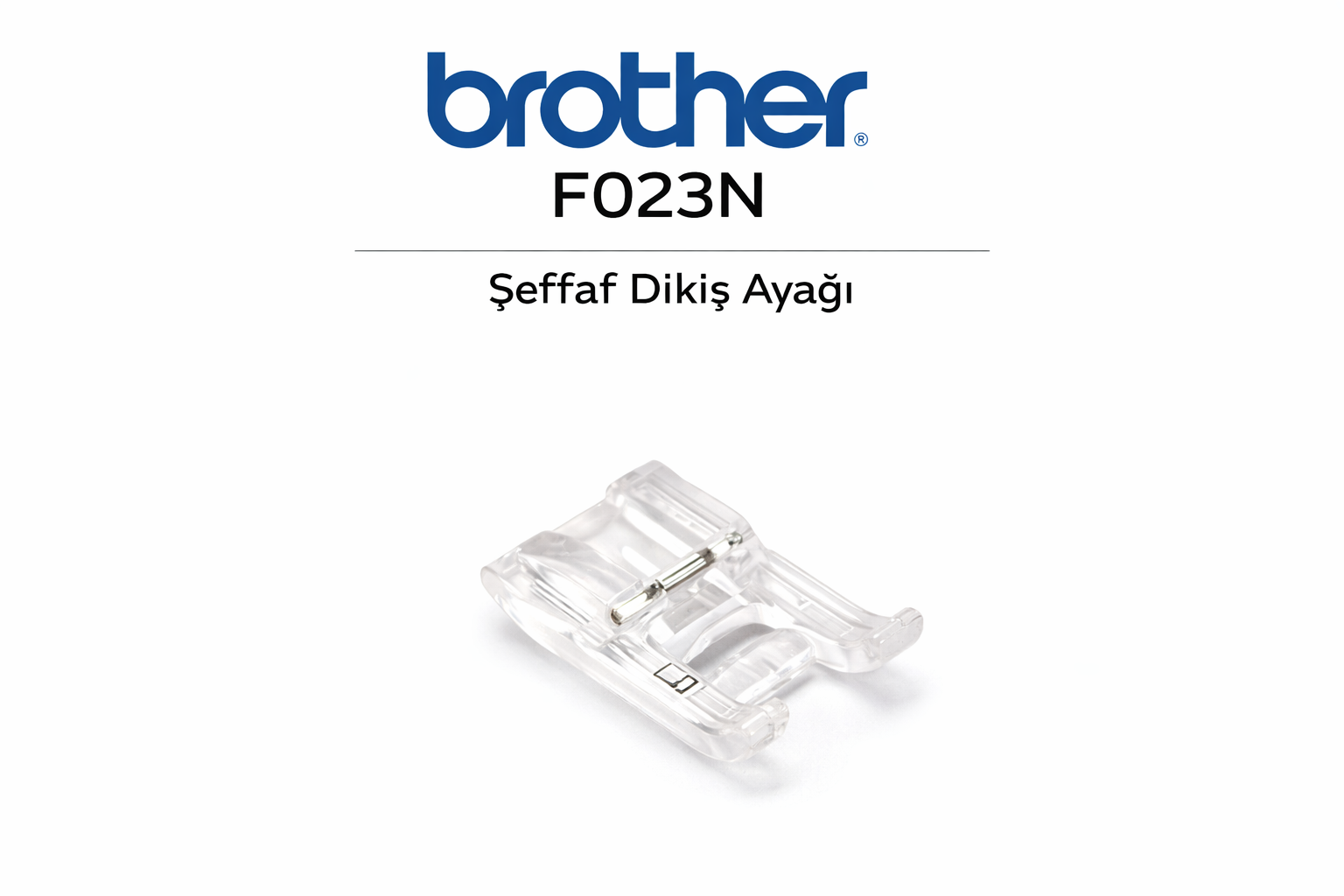 BROTHER Şeffaf Dikiş Ayağı – F023N